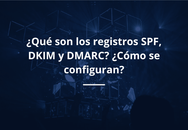 protocolos dmarc dkim y spf, que son y como configurarlos